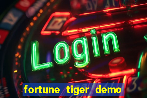 fortune tiger demo aposta de 500